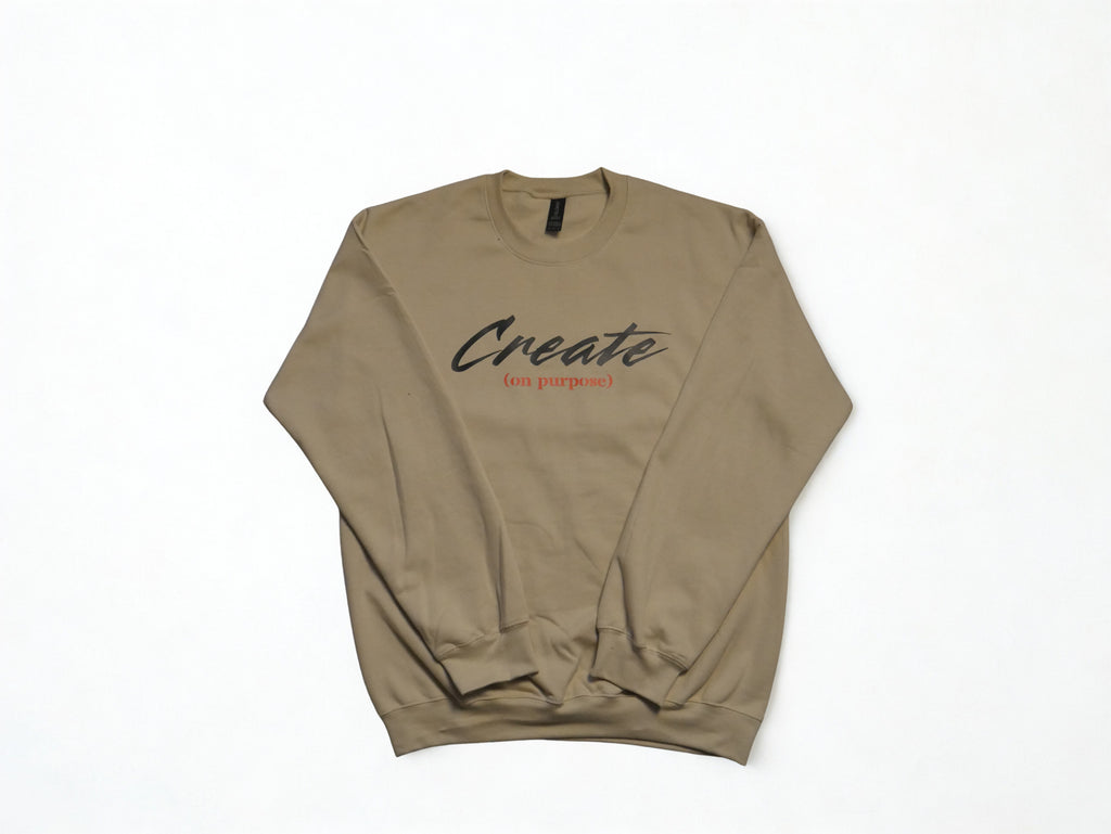 "Create (on purpose)" Sweatshirt