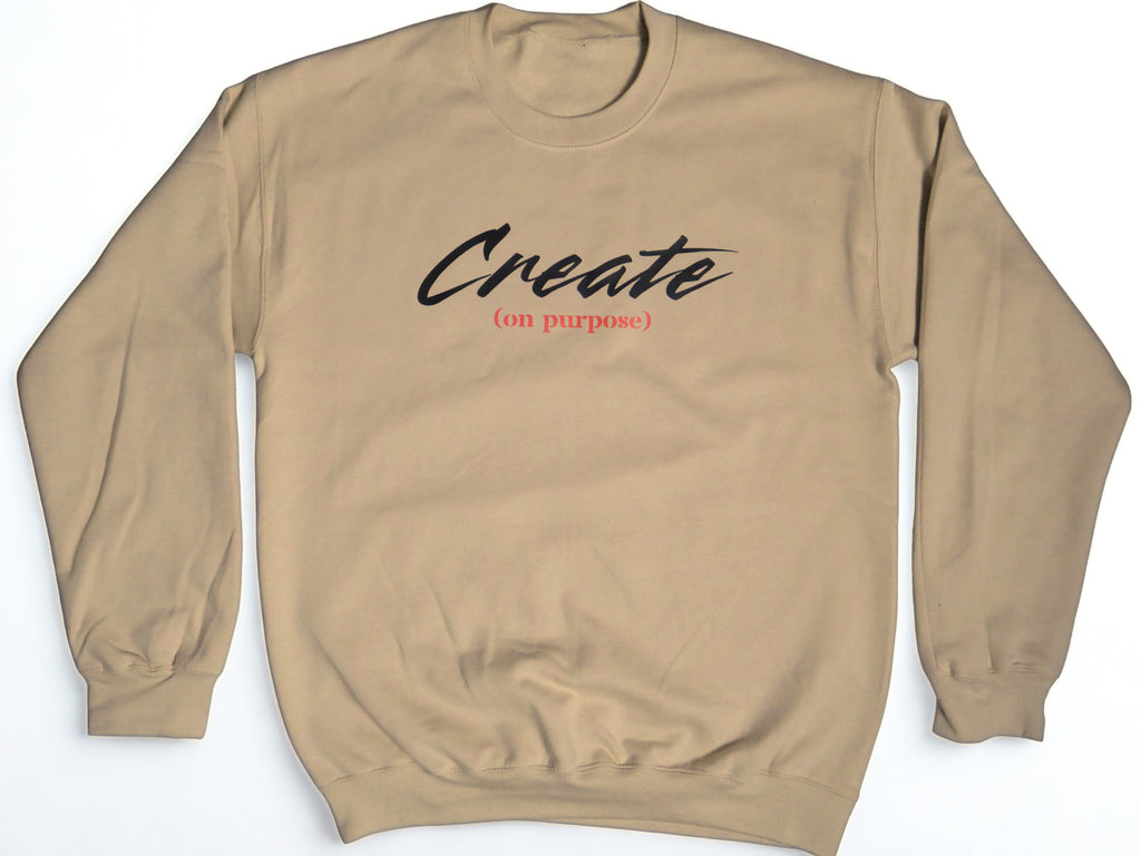 "Create (on purpose)" Sweatshirt