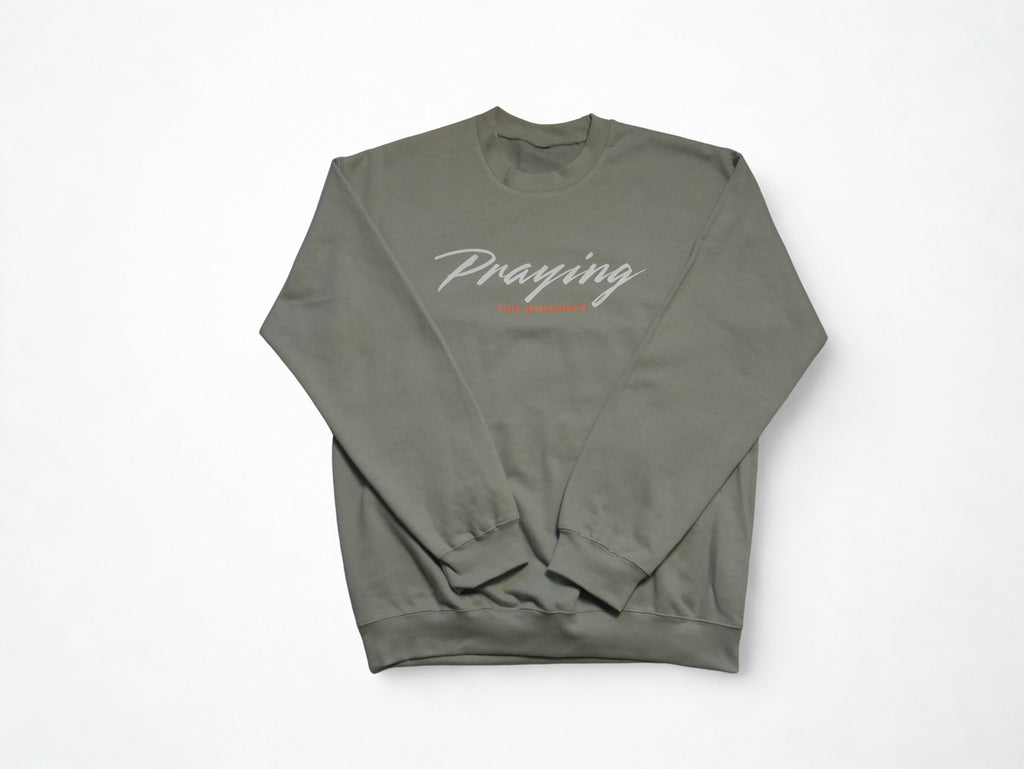 "Praying (on purpose)" Sweatshirt