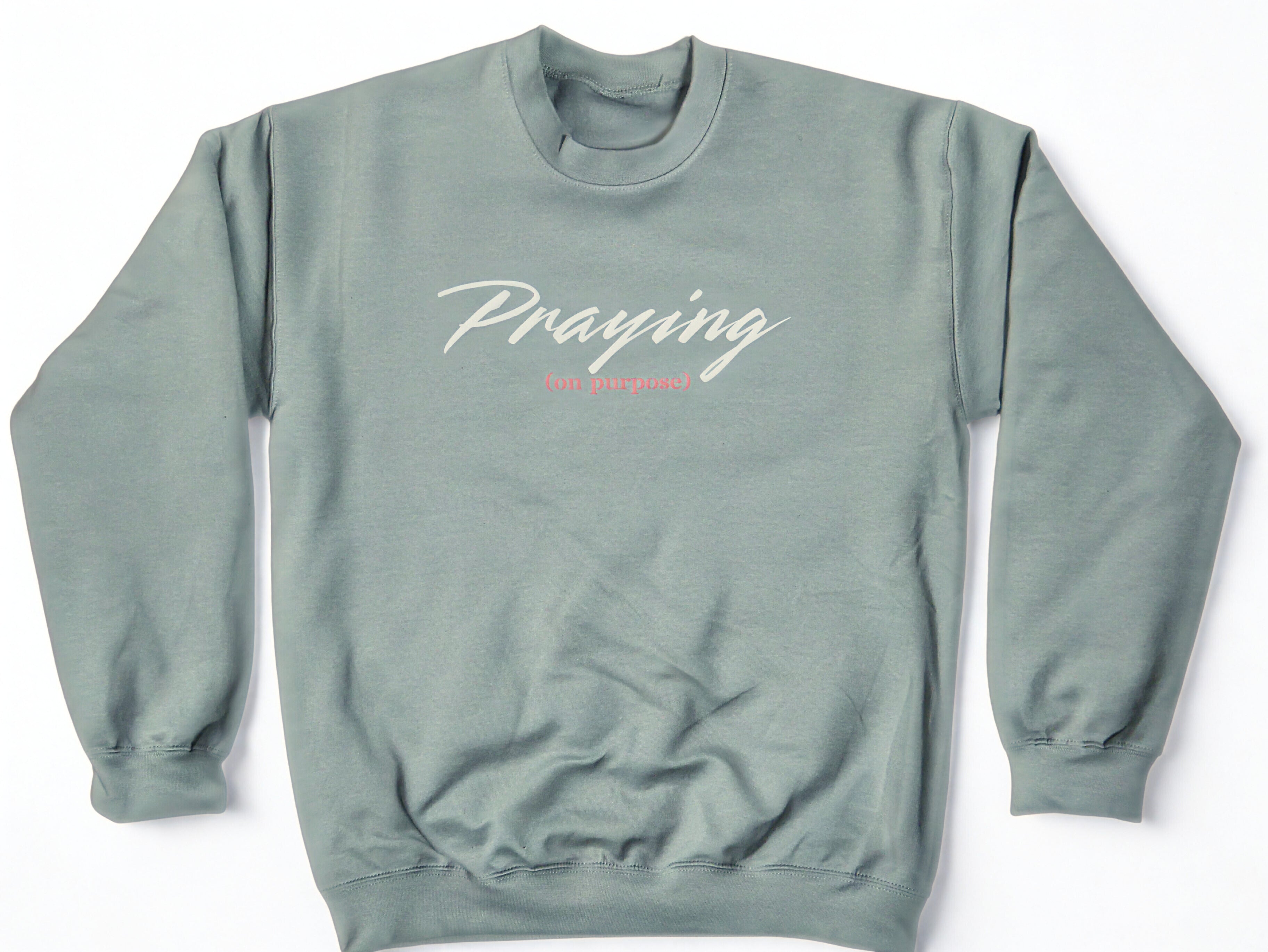"Praying (on purpose)" Sweatshirt